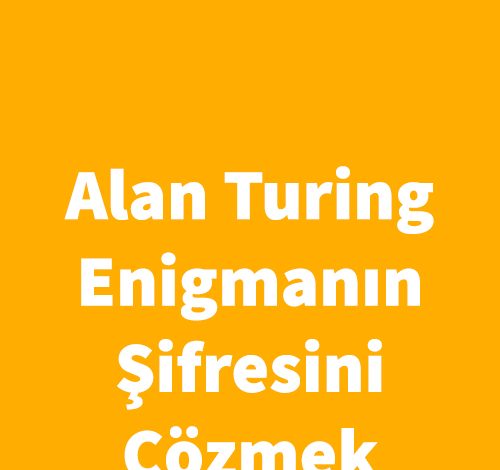 Alan Turing-Enigmanın Şifresini Çözmek - David Boyle