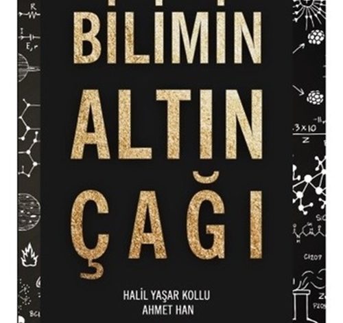 Bilimin Altın Çağı - Halil Yaşar Kollu - Ahmet Han