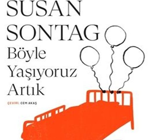 Böyle Yaşıyoruz Artık - Susan Sontag