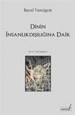 Dinin İnsanlıkdışılığına Dair - Raoul Vaneigem E-Kitap İndir