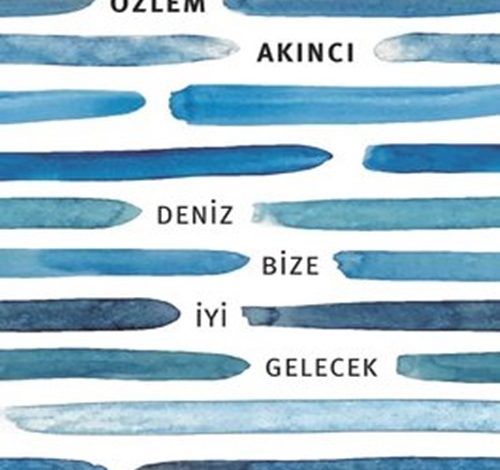 Deniz Bize İyi Gelecek - Özlem Akıncı