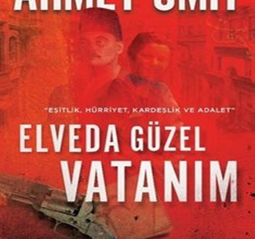 Elveda Güzel Vatanım - Ahmet Ümit