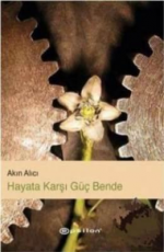 Hayata Karşı Güç Bende - Akın Alıcı E-Kitap İndir