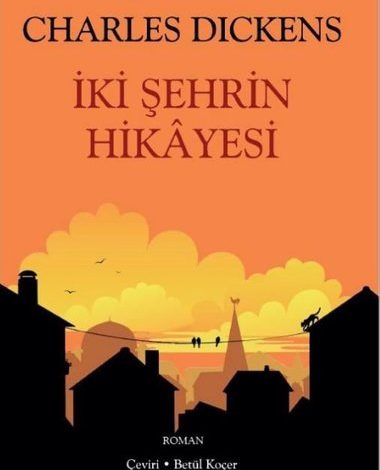 İki Şehrin Hikayesi-Dünya Klasikleri - Charles Dickens