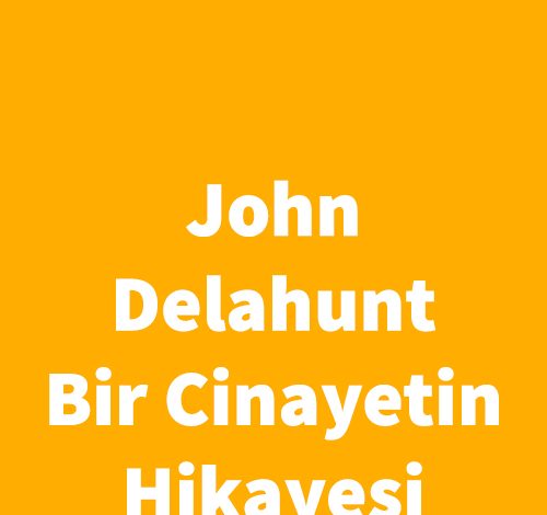 John Delahunt-Bir Cinayetin Hikayesi - Andrew Hughes