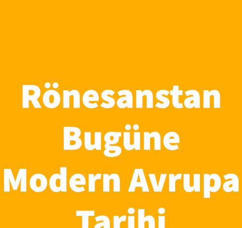 Rönesanstan Bugüne Modern Avrupa Tarihi - John Merriman