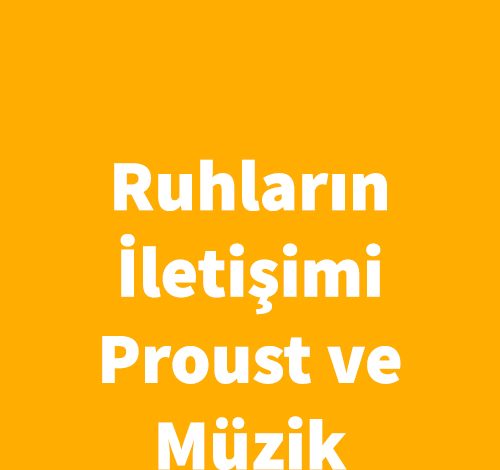 Ruhların İletişimi-Proust ve Müzik - Mehmet Rıfat