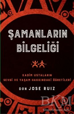 Şamanların Bilgeliği - Don Jose Ruiz