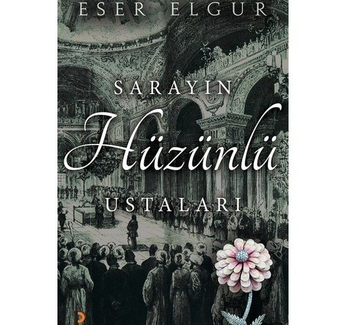 Sarayın Hüzünlü Ustaları - Eser Elgür