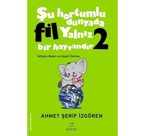 Şu Hortumlu Dünyada Fil Yalnız Bir Hayvandır 2 - Ahmet Şerif İzgören