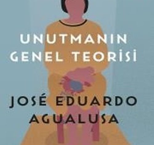 Unutmanın Genel Teorisi - Eduardo Agualusa
