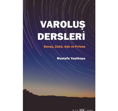 Varoluş Dersleri-Savaş, Zeka, Aşk ve Fırtına - Mustafa Yeşilkaya