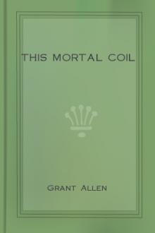 This Mortal Coil Book PDF Download 1 This Mortal Coil by Grant Allen