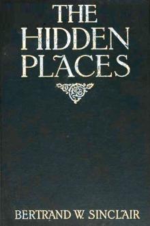 The Hidden Places by Bertrand W. Sinclair