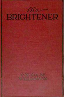 The Brightener Book PDF Download 1 The Brightener by Charles Norris Williamson, Alice Muriel Williamson
