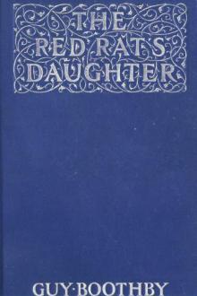 The Red Rat's Daughter by Guy Newell Boothby