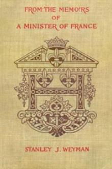 From the Memoirs of a Minister of France by Stanley J. Weyman