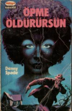 Öpme Öldürürsün Kitabı PDF indir 1 Öpme Öldürürsün - Denny Spade E-Kitap İndir