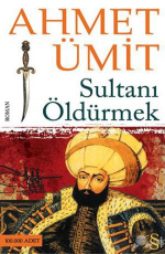 Sultanı Öldürmek - Ahmet Ümit E-Kitap İndir