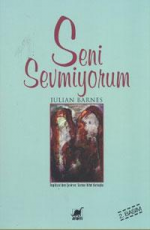 Seni Sevmiyorum - Julian Barnes E-Kitap İndir