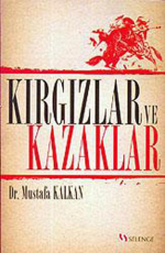 Kırgızlar ve Kazaklar - Mustafa Kalkan E-Kitap İndir