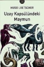 Uzay Kapsülündeki Maymun - Hugo Loetscher E-Kitap İndir