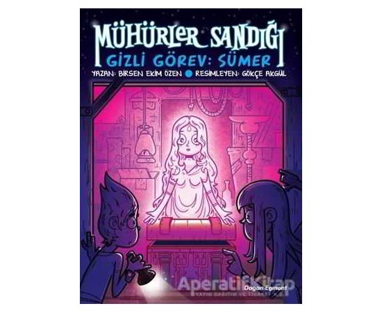 Mühürler Sandığı-1 Gizli Görev: Sümer - Birsen Ekim Özen - Doğan Egmont Yayıncılık