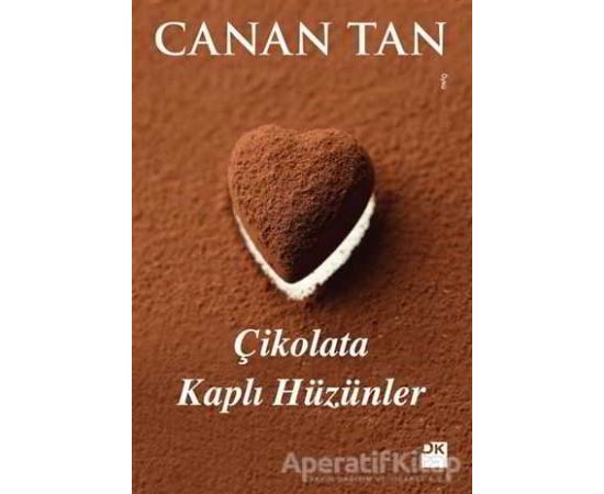 Çikolata Kaplı Hüzünler - Canan Tan - Doğan Kitap