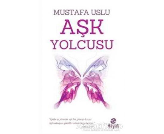 Aşk Yolcusu - Mustafa Uslu - Hayat Yayınları