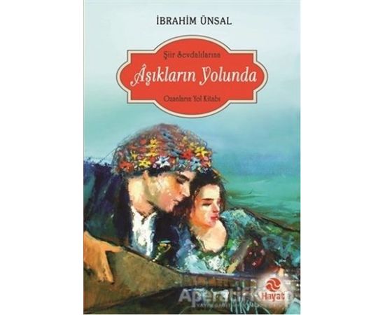 Aşıkların Yolunda - İbrahim Ünsal - Hayat Yayınları
