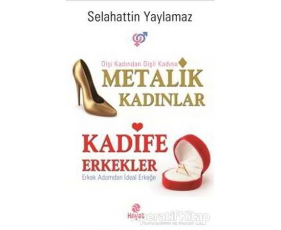 Metalik Kadınlar - Kadife Erkekler - Selahattin Yaylamaz - Hayat Yayınları