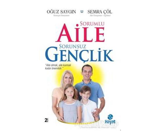 Sorumlu Aile Sorunsuz Gençlik - Oğuz Saygın - Hayat Yayınları