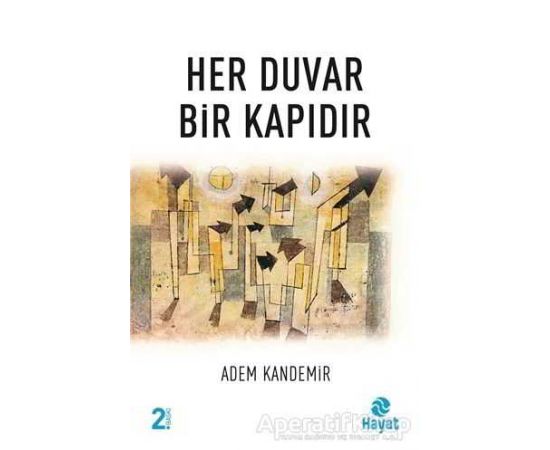 Her Duvar Bir Kapıdır - Adem Kandemir - Hayat Yayınları