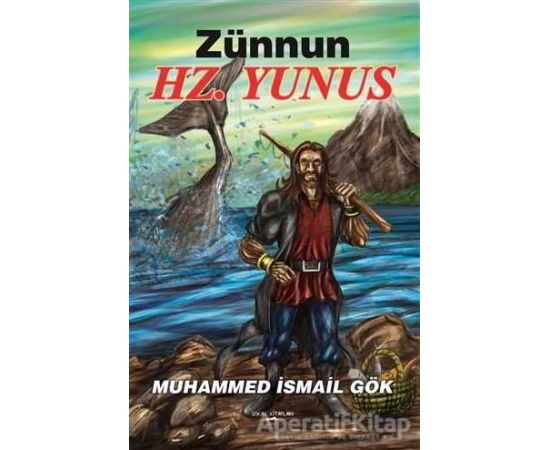 Zünnun Hz. Yunus - Muhammed İsmail Gök - Sokak Kitapları Yayınları
