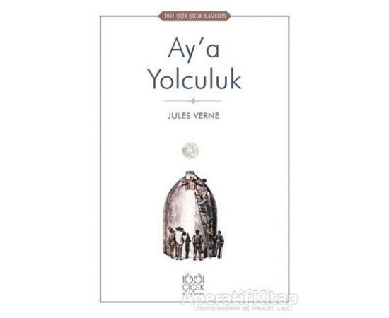 Ay’a Yolculuk - Jules Verne - 1001 Çiçek Kitaplar