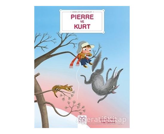 Pierre ve Kurt - Bebekler İçin Klasikler - Sylvie Roberge - 1001 Çiçek Kitaplar