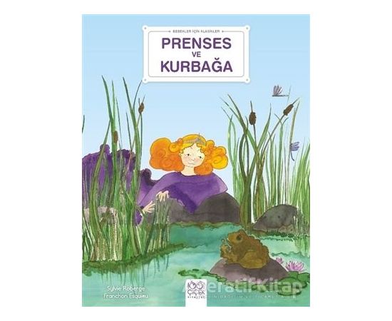 Prenses ve Kurbağa - Bebekler İçin Klasikler - Sylvie Roberge - 1001 Çiçek Kitaplar