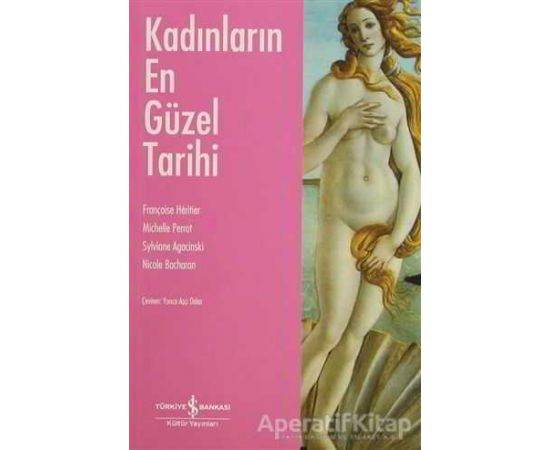 Kadınların En Güzel Tarihi - Françoise Heritier - İş Bankası Kültür Yayınları