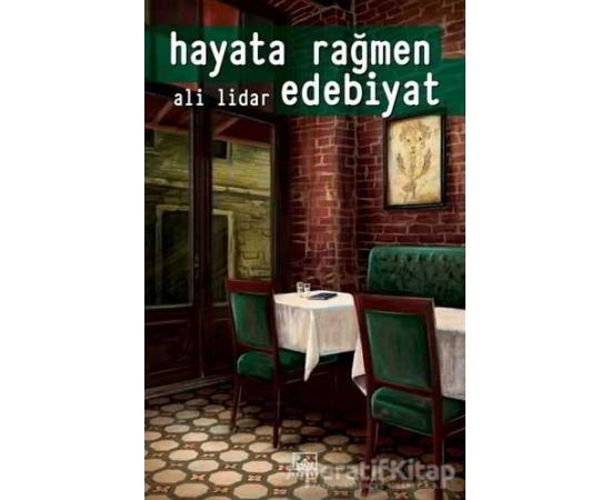 Hayata Rağmen Edebiyat - Ali Lidar - İthaki Yayınları