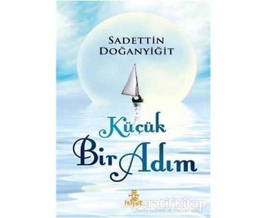 Küçük Bir Adım - Sadettin Doğanyiğit - Hayat Yayınları
