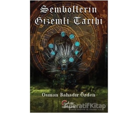 Sembollerin Gizemli Tarihi - Osman Bahadır Özden - Galeati Yayıncılık