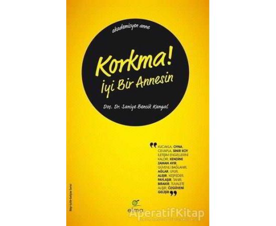 Korkma! İyi Bir Annesin - Saniye Bencik Kangal - ELMA Yayınevi