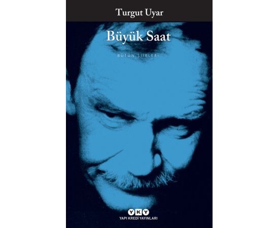 Büyük Saat - Bütün Şiirleri - Turgut Uyar - Yapı Kredi Yayınları