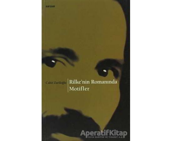 Rilke’nin Romanında Motifler - Cahit Zarifoğlu - Beyan Yayınları