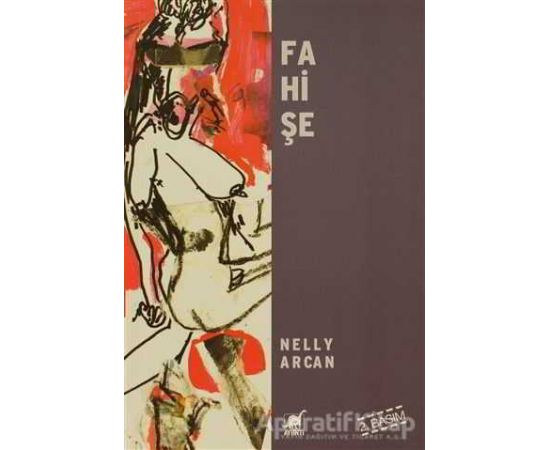 Fahişe - Nelly Arcan - Ayrıntı Yayınları