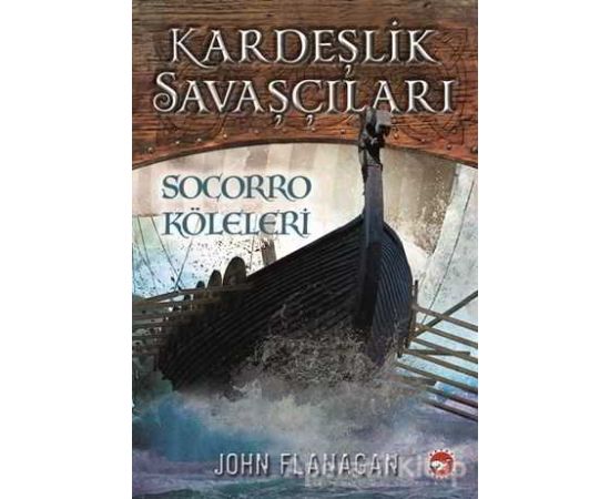 Kardeşlik Savaşçıları 4 - Socorro Köleleri - John Flanagan - Beyaz Balina Yayınları