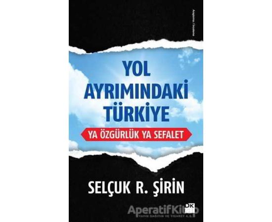 Yol Ayrımındaki Türkiye - Selçuk R. Şirin - Doğan Kitap