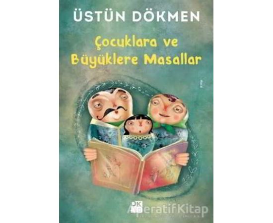 Çocuklara ve Büyüklere Masallar - Üstün Dökmen - Doğan Kitap