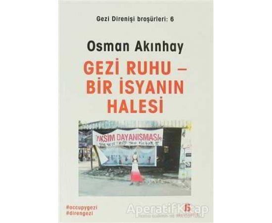 Gezi Ruhu Bir İsyanın Halesi - Osman Akınhay - Agora Kitaplığı