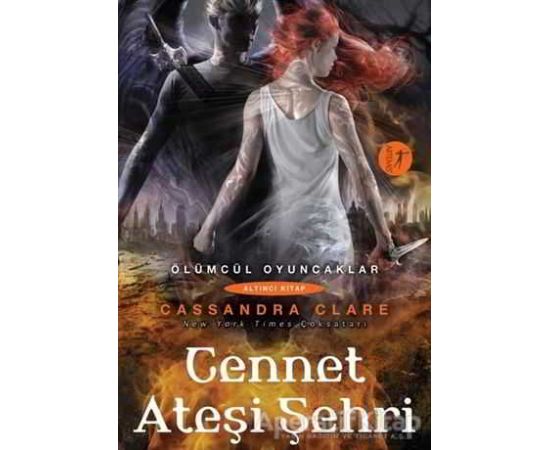 Ölümcül Oyuncaklar Serisi Altıncı Kitap: Cennet Ateşi Şehri - Cassandra Clare - Artemis Yayınları